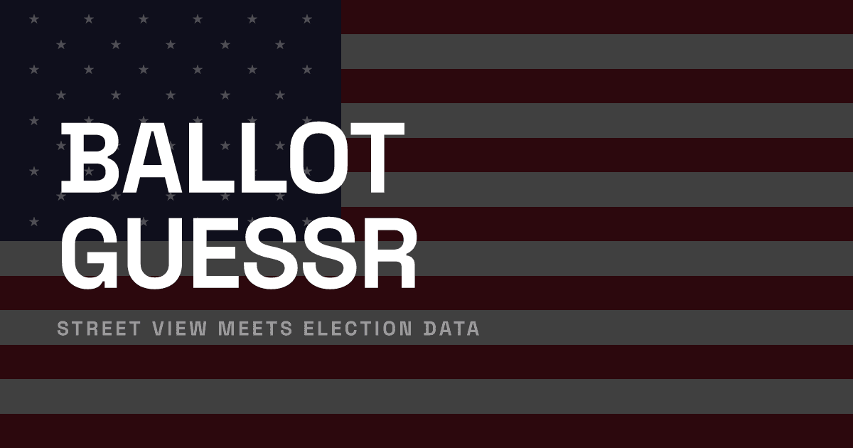 BallotGuessr is Geoguessr for budding political pundits